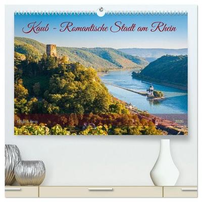Kaub - Romantische Stadt am Rhein (hochwertiger Premium Wandkalender 2026 DIN A2 quer), Kunstdruck in Hochglanz