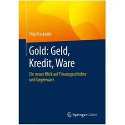 Gold: Geld, Kredit, Ware, Fachbücher von Olga Kaskaldo