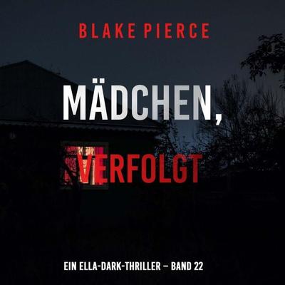 Mädchen, verfolgt (Ein Ella-Dark-Thriller – Band 22) - Blake Pierce, Audio, 9798341585461