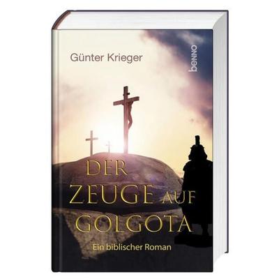Der Zeuge auf Golgota, Gebundene Ausgabe von Günter Krieger, St. Benno, 978-3-7462-6523-0