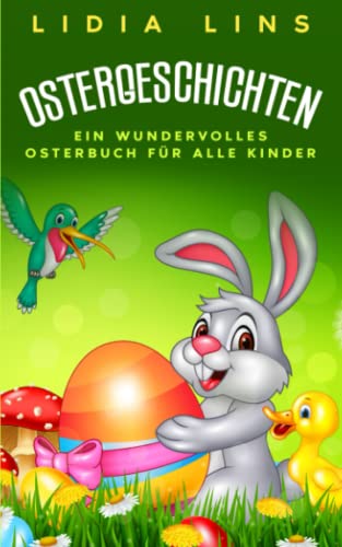 Lidia Lins - Ostergeschichten: Ein wundervolles Osterbuch für alle Kinder - Kinderbücher Ostern - Buch Ostern - Ostergeschichte für Kinder - Ostern Geschenke Kinder (Kinderbuch Ostern, Band 1) - Preis vom 09.10.2026 07:28:09 h