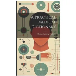 A Practical Medical Dictionary, Fachbücher von Thomas Lathrop Stedman