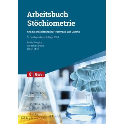 Arbeitsbuch Stöchiometrie, Taschenbuch von Christina Lamers,Daniel Merk,Mario Wurglics, Avoxa - Mediengruppe Deutscher Apotheker, 978-3-7741-1704-4