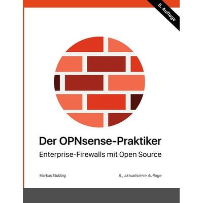 Der OPNsense-Praktiker, Taschenbuch von Markus Stubbig, BoD – Books on Demand, 978-3-7693-7849-8