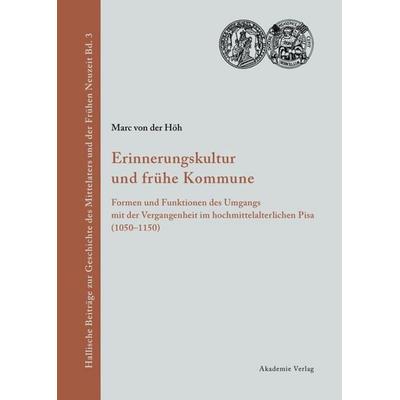 Erinnerungskultur und frühe Kommune, Gebundene Ausgabe von Marc der Höh, De Gruyter, 978-3-05-004181-0