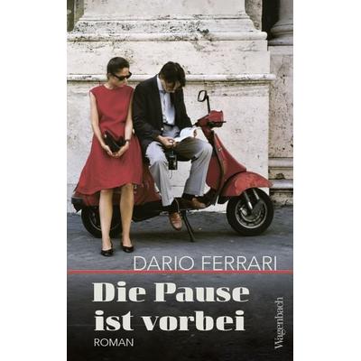 Die Pause ist vorbei, Gebundene Ausgabe von Dario Ferrari, Wagenbach, K