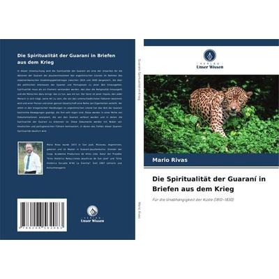 Die Spiritualität der Guaraní in Briefen aus dem Krieg, Taschenbuch von Mario Rivas, Verlag Unser Wissen, 978-620-8-56208-3