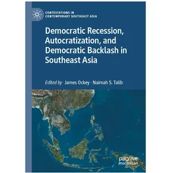 Democratic Recession, Autocratization, and Democratic Backlash in Southeast Asia, Fachbücher von James Ockey, Naimah S. Talib