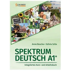 Spektrum Deutsch A1+: Integriertes Kurs- und Arbeitsbuch für Deutsch als Fremdsprache, Sprachbücher von Anne Buscha, Szilvia Szita
