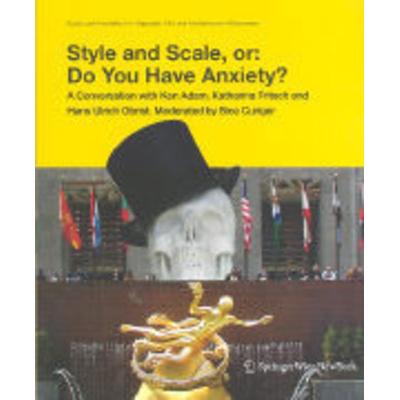 Style and Scale, or: Do You Have Anxiety?, Taschenbuch von Bice Curiger,Hans Ulrich Obrist,Katharina Fritsch,Ken Adam, Springer, Wien,