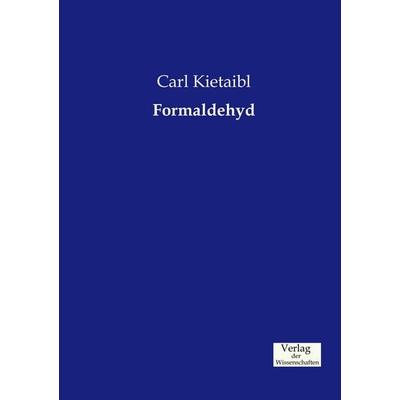 Formaldehyd, Taschenbuch von Carl Kietaibl, Verlag der Wissenschaften, 978-3-95700-162-7