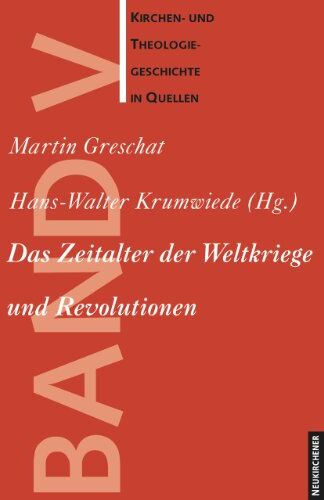 Martin Greschat - Kirchen- und Theologiegeschichte in Quellen, Das Zeitalter der Weltkriege und Revolutionen: Bd 5 - Preis vom 01.10.2026 17:08:56 h