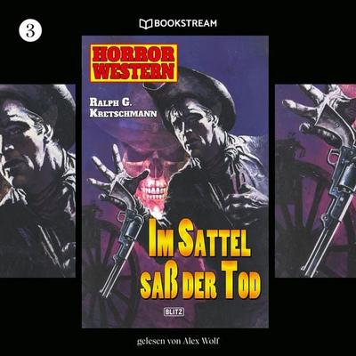 Horror Western, Folge 3: Im Sattel saß der Tod - Ralph G. Kretschmann, Audio, 9783991403777
