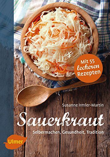 Susanne Irmler-Martin - Sauerkraut: Selbermachen, Gesundheit, Tradition - Preis vom 16.10.2026 11:41:07 h