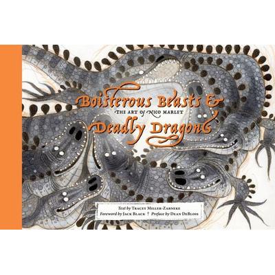 Boisterous Beasts & Deadly Dragons, Gebundene Ausgabe von Tracey Miller-Zarneke, Abrams & Chronicle Books, 978-1-4197-7935-0