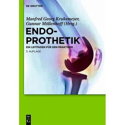 Endoprothetik, Gebundene Ausgabe von , De Gruyter, 978-3-11-028261-0