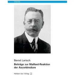 Beiträge zur Maillard-Reaktion der Ascorbinsäure, Ratgeber von Bernd Larisch