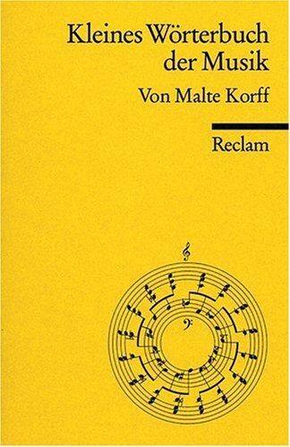 Malte Korff - Kleines Wörterbuch der Musik: Erläuterung von über 2000 Stichwörtern der musikalischen Fachsprache, z.B. Begriffe aus der allg. Musiklehre, der ... der Instrumentenkunde u. der Musikgeschichte - Preis vom 30.09.2026 09:01:18 h