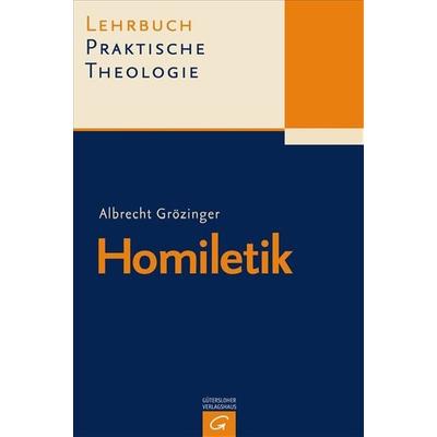 Lehrbuch Praktische Theologie / Homiletik, Gebundene Ausgabe von Albrecht Grözinger, Gütersloher Verlagshaus, 978-3-579-05403-2