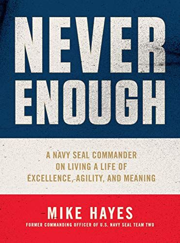 Mike Hayes - Never Enough: A Navy Seal Commander on Living a Life of Excellence, Agility, and Meaning - Preis vom 30.09.2026 22:30:23 h