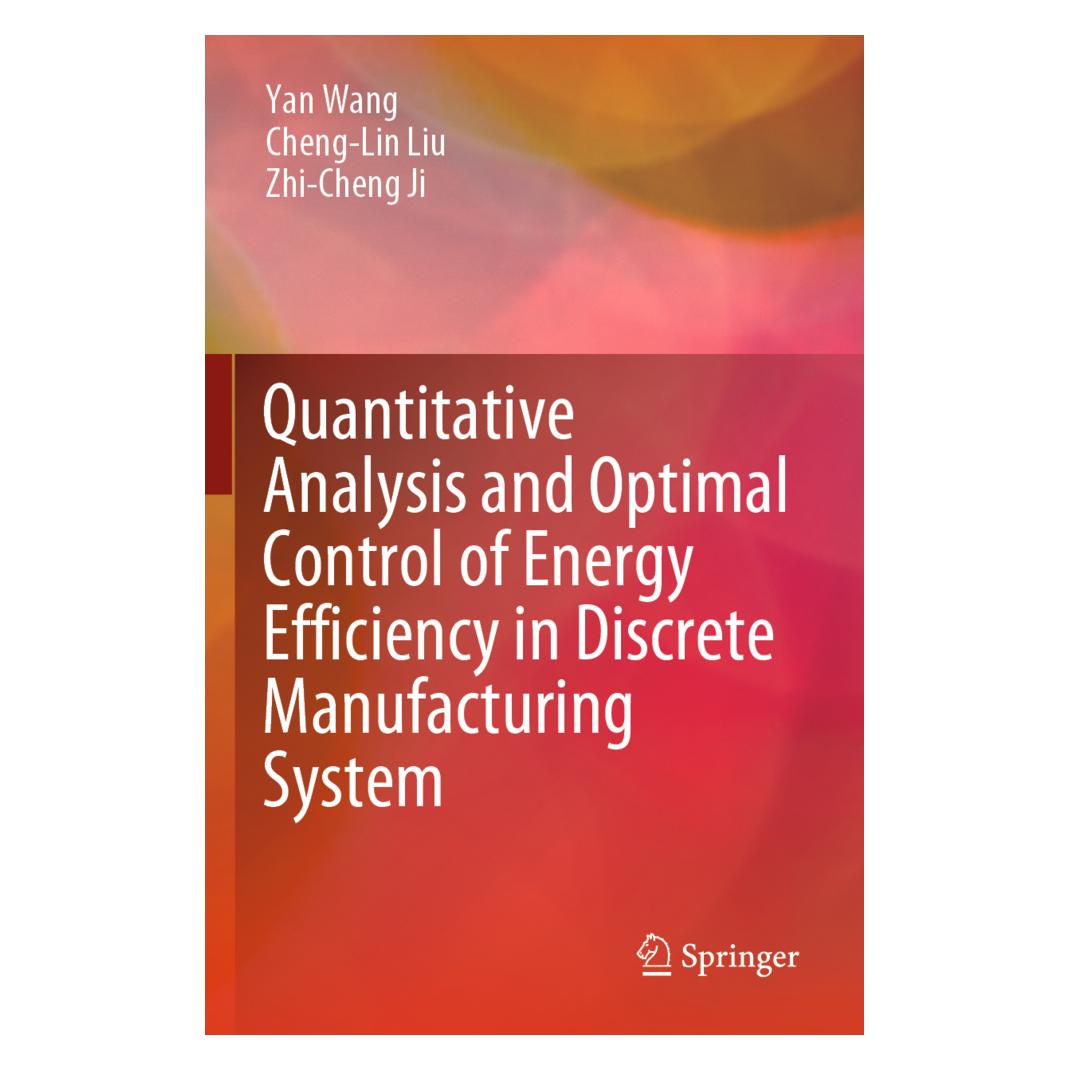 Springer Quantitative Analysis and Optimal Control of Energy Efficiency in Discrete Manufacturing System (Englisch, Softcover, Cheng-Lin Liu, Yan Wang, Zhi-Cheng Ji) (56194500)