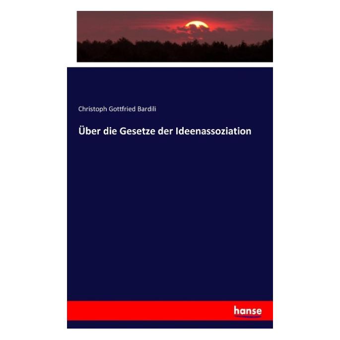 Hansebooks Über die Gesetze der Ideenassoziation (Deutsch, Softcover, Christoph Gottfried Bardili) (55871524)