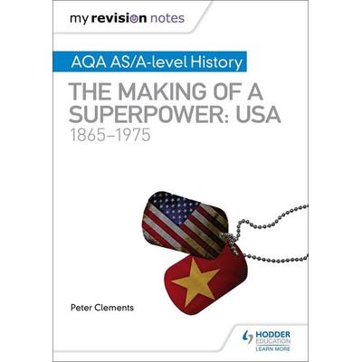 My Revision Notes: AQA AS/A-level History: The making of a Superpower: USA 1865-1975, Taschenbuch von Peter Clements, Hachette Learning,