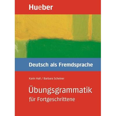 Übungsgrammatik für Fortgeschrittene, Taschenbuch von Karin Hall,Barbara Scheiner, Hueber, 978-3-19-007448-8
