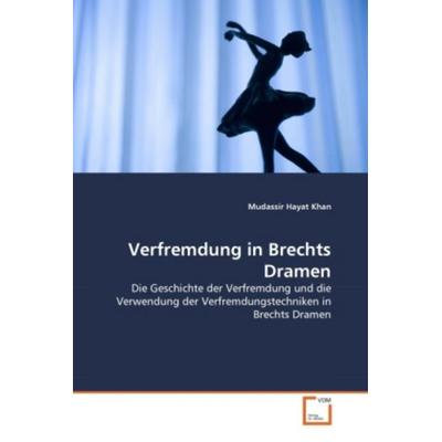 Khan, M: Verfremdung in Brechts Dramen, Taschenbuch von Mudassir Hayat Khan, VDM, 978-3-639-33867-6