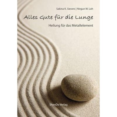 Alles Gute für die Lunge, Taschenbuch von Sakina K. Sakina,W. Loh Nirgun, ShenDo Verlag, 978-3-943986-35-8