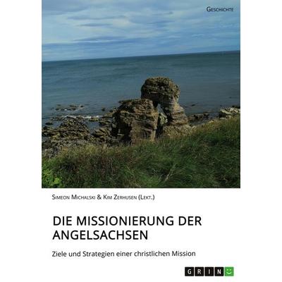 Die Missionierung der Angelsachsen, Taschenbuch von Simeon Michalski, GRIN, 978-3-346-04376-4