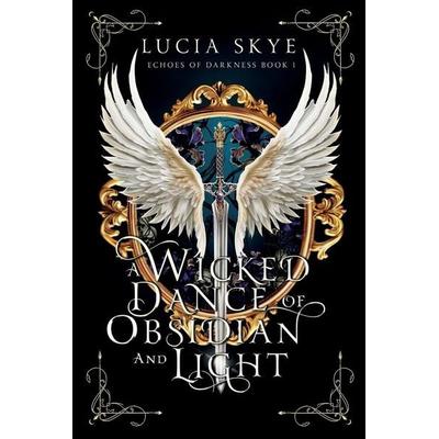 A Wicked Dance of Obsidian and Light, Taschenbuch von Lucia Skye, Skye Publishing, 978-1-06-876164-5