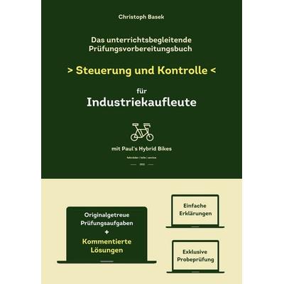 Das unterrichtsbegleitende Prüfungsvorbereitungsbuch Steuerung und Kontrolle für Industriekaufleute, Taschenbuch von Christoph Basek, Tolino media,