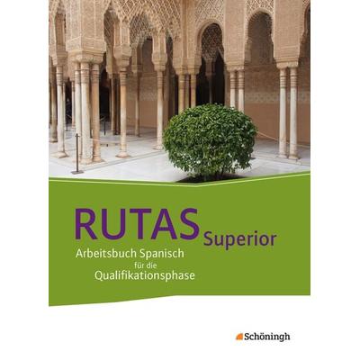 RUTAS Superior - Arbeitsbuch für Spanisch als neu einsetzende und fortgeführte Fremdsprache in der Qualifikationsphase der gymnasialen Oberstufe in