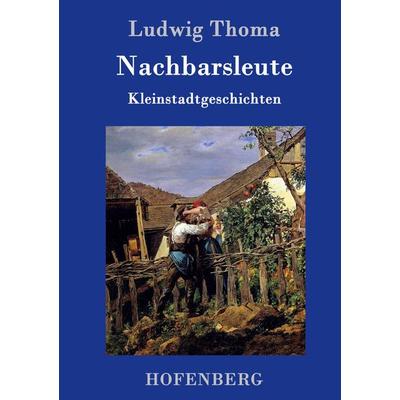 Nachbarsleute, Gebundene Ausgabe von Ludwig Thoma, Hofenberg, 978-3-86199-106-9