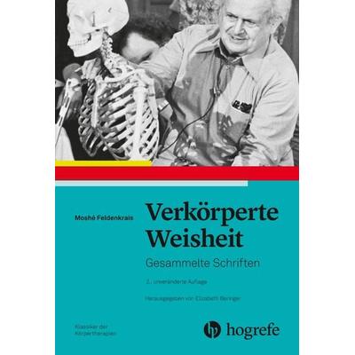 Verkörperte Weisheit, Taschenbuch von Moshé Feldenkrais, Hogrefe AG, 978-3-456-86065-7