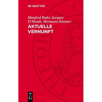 Aktuelle Vernunft, Gebundene Ausgabe von Manfred Buhr,Jacques D’Hondt,Hermann Klenner, De Gruyter, 978-3-11-276388-9