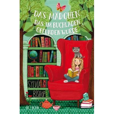 Das Mädchen, das im Buchladen gefunden wurde, Gebundene Ausgabe von Sylvia Bishop, Fischer Sauerländer, 978-3-7373-4131-8