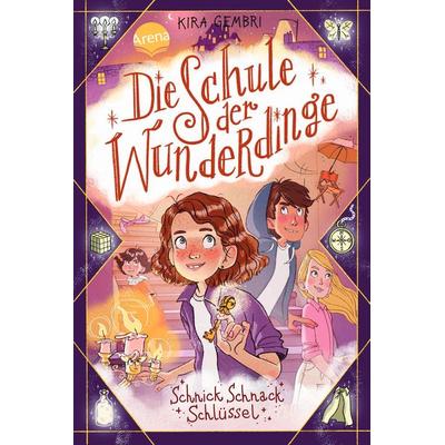 Die Schule der Wunderdinge (4). Schnick Schnack Schlüssel, Gebundene Ausgabe von Kira Gembri, Arena, 978-3-401-60696-5