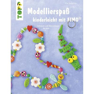 Modellierspaß kinderleicht mit FIMO, Taschenbuch von Pia Pedevilla, Frechverlag GmbH, 978-3-7724-3874-5