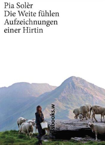 Pia Solèr - Die Weite fühlen: Aufzeichnungen einer Hirtin - Preis vom 04.10.2026 03:51:26 h