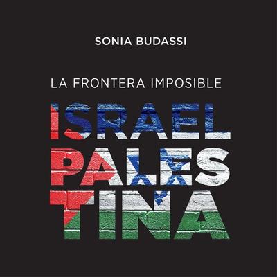 La frontera imposible. Israel Palestina - Sonia Budassi, Audio, 9789178650507
