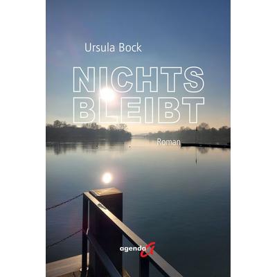 Nichts bleibt, Taschenbuch von Ursula Bock, Agenda Münster, 978-3-89688-962-1