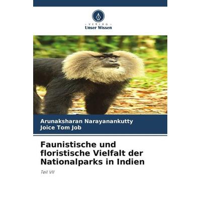 Faunistische und floristische Vielfalt der Nationalparks in Indien, Taschenbuch von Arunaksharan Narayanankutty,Joice Tom Job, Verlag Unser Wissen,