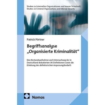 Begriffsanalyse „Organisierte Kriminalität'; Gebundene Ausgabe von Patrick Pörtner, Nomos, 978-3-7560-3407-9