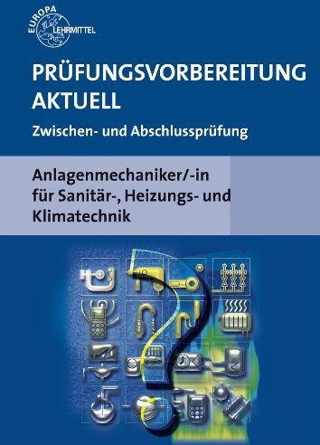 Friedrich Jungmann - Prüfungsvorbereitung aktuell Anlagenmechaniker/-in: für Sanitär-, Heizungs- und Klimatechnik - Preis vom 11.10.2026 03:10:56 h