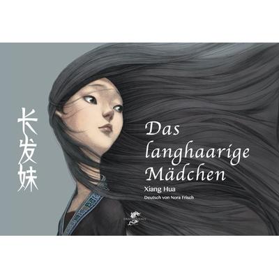 DAS LANGHAARIGE MÄDCHEN, Gebundene Ausgabe von Xiang HUA, Drachenhaus Verlag, 978-3-943314-84-7