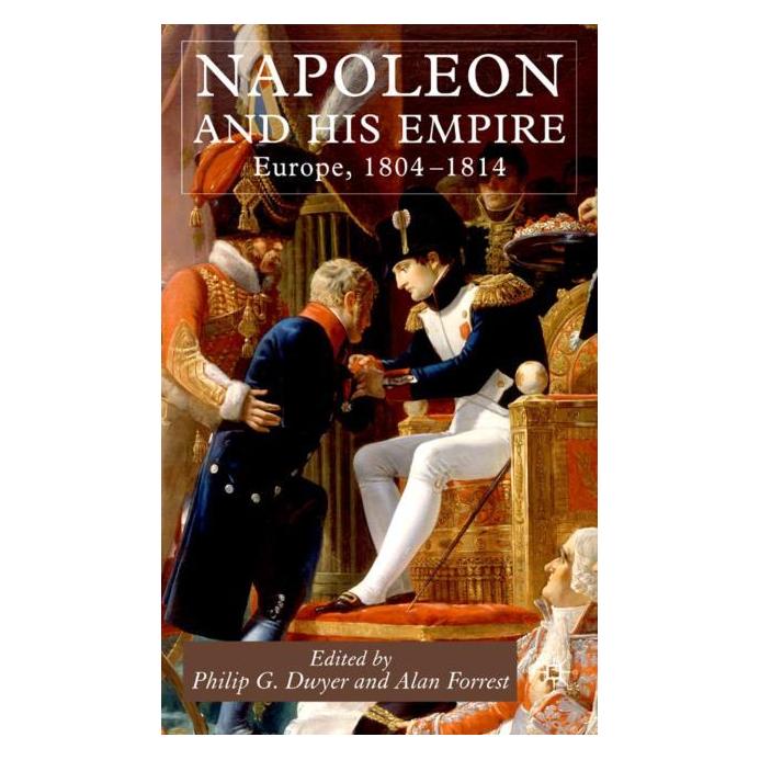 Palgrave Macmillan Uk Napoleon and His Empire (Englisch, Hardcover, Alan Forrest, P. Dwyer) (63046918)