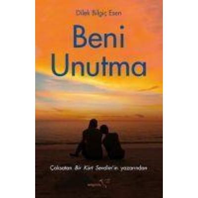 Beni Unutma, Taschenbuch von Dilek Bilgic Esen, Müptela Yayinevi