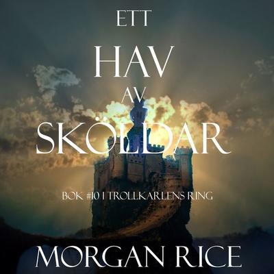 Ett Hav Av Sköldar (Tionde Boken Trollkarlens Ring) - Morgan Rice, Audio, 9781094318646